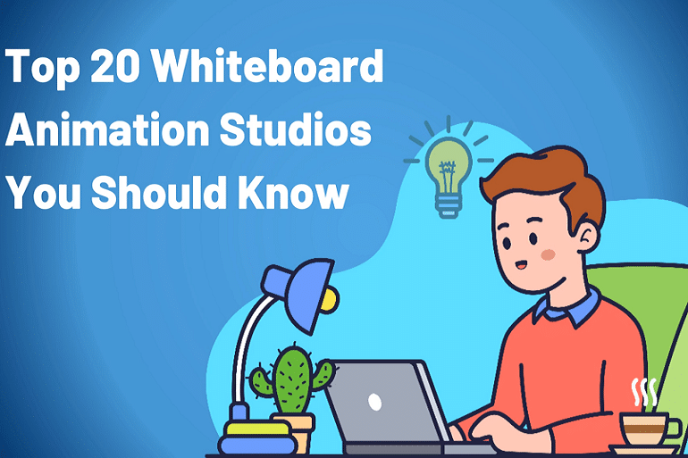 Top 20 Whiteboard Animation Studios You Should Know